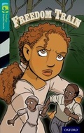 Cover: Oxford Reading Tree TreeTops Graphic Novels: Level 16: Freedom Train - Rubicon Publishing