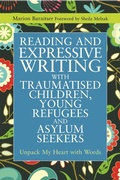 Cover: Reading and Expressive Writing with Traumatised Children, Young Refugees and Asylum Seekers - Jessica Kingsley Publishers