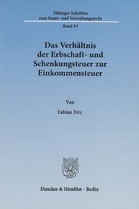 Abbildung von: Das Verhältnis der Erbschaft- und Schenkungsteuer zur Einkommensteuer. - fibre