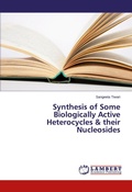 Cover: Synthesis of Some Biologically Active Heterocycles & their Nucleosides - LAP Lambert Academic Publishing