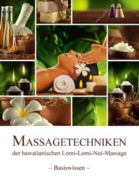 Abbildung von: Massagetechniken der hawaiianischen Lomi-Lomi-Nui-Massage - BoD - Books on Demand