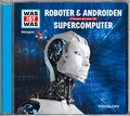 Cover: WAS IST WAS H&ouml;rspiel: Roboter & Androiden/ Supercomputer - Tessloff Verlag Ragnar Tessloff GmbH & Co. KG