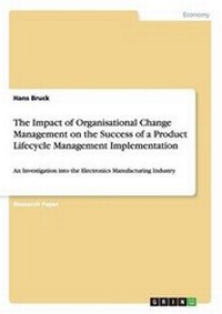 Abbildung von: The Impact of Organisational Change Management on Thesuccess of a Product Lifecycle Management Implementation - GRIN Publishing