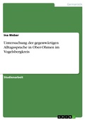 Cover: Untersuchung der gegenw&auml;rtigen Alltagssprache in Ober-Ohmen im Vogelsbergkreis - GRIN Verlag