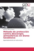 Cover: Metodo de proteccion contra descargas atmosfericas en Domo Geodesico - Editorial Acad&eacute;mica Espa&ntilde;ola