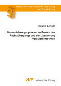 Abbildung von: Harmonisierungsoptionen im Bereich des Rechtsübergangs und der Lizenzierung von Markenrechten - utzverlag GmbH