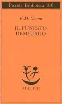 Abbildung von: Il funesto demiurgo - Piccola biblioteca Adelphi;Adelphi
