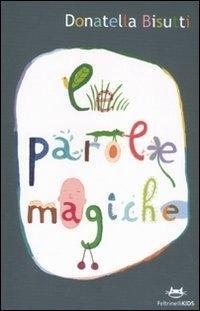 Abbildung von: Le parole magiche - Feltrinelli kids;Feltrinelli