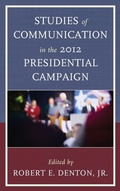 Cover: Studies of Communication in the 2012 Presidential Campaign - Lexington Books