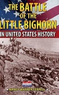 Cover: The Battle of the Little Bighorn in United States History - Enslow Publishing