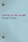 Cover: Acting on the Script - Applause Theatre Book Publishers