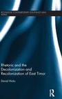 Cover: Rhetoric and the Decolonization and Recolonization of East Timor - Routledge