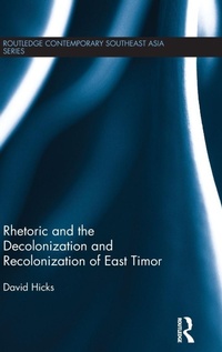 Enlarge image Cover: Rhetoric and the Decolonization and Recolonization of East Timor - Routledge