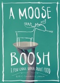 Cover: A Moose Boosh: A Few Choice Words about Food - Readers to Eaters
