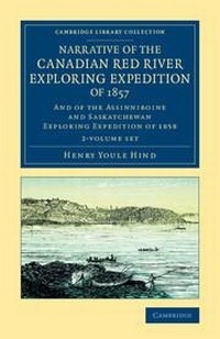 Enlarge image Cover: Narrative of the Canadian Red River Exploring Expedition of 1857 2 Volume Set - Cambridge University Press