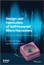 Cover: Design and Fabrication of Self-Powered Micro-Harvesters - Wiley-IEEE Press