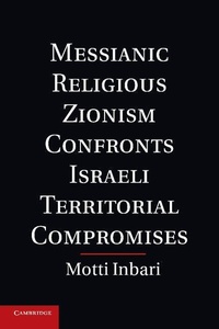 Enlarge image Cover: Messianic Religious Zionism Confronts Israeli Territorial Compromises - Cambridge University Press