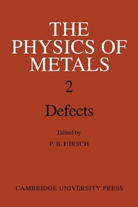 Enlarge image Cover: The Physics of Metals: Volume 2, Defects - Cambridge University Press