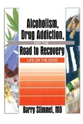 Cover: Alcoholism, Drug Addiction, and the Road to Recovery - Routledge