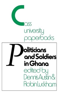 Bild vergrößern Bild: Politicians and Soldiers in Ghana 1966-1972 - Routledge