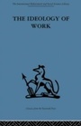 Cover: The Ideology of Work - Routledge