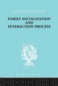 Enlarge image Cover: Family: Socialization and Interaction Process - Routledge