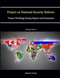 Enlarge image Cover: Project on National Security Reform: Vision Working Group Report and Scenarios (Enlarged Edition) - Lulu.com