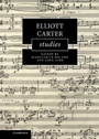Cover: Elliott Carter Studies - Cambridge University Press