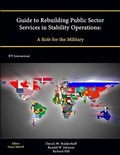 Cover: Guide to Rebuilding Public Sector Services in Stability Operations: A Role for the Military - Lulu.com