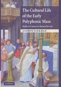 Cover: The Cultural Life of the Early Polyphonic Mass - Cambridge University Press