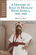 Cover: A History of Race in Muslim West Africa, 1600-1960 - Cambridge University Press