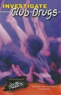 Cover: Investigate Club Drugs - Enslow Publishing