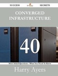 Cover: Converged Infrastructure 40 Success Secrets - 40 Most Asked Questions on Converged Infrastructure - What You Need to Know - Emereo Publishing