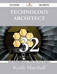 Enlarge image Cover: Technology Architect 32 Success Secrets - 32 Most Asked Questions on Technology Architect - What You Need to Know - Emereo Publishing