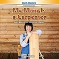 Cover: My Mom Is a Carpenter - Rosen Classroom