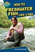 Cover: How to Freshwater Fish Like a Pro - Enslow Publishing