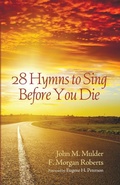 Cover: 28 Hymns to Sing before You Die - Wipf & Stock Publishers