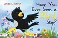 Cover: Have You Ever Seen a Bird Skip? - Tate Publishing & Enterprises