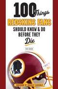 Cover: 100 Things Redskins Fans Should Know & Do Before They Die - Triumph Books