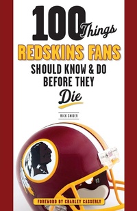 Enlarge image Cover: 100 Things Redskins Fans Should Know & Do Before They Die - Triumph Books