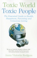 Cover: Toxic World, Toxic People - The Essential Guide to Health, Happiness, Parenting and Conscious Living - John Hunt Publishing