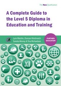 Cover: A Complete Guide to the Level 5 Diploma in Education and Training - Critical Publishing Ltd