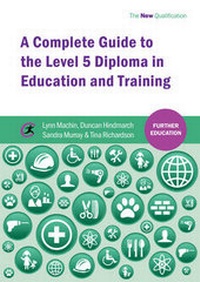 Enlarge image Cover: A Complete Guide to the Level 5 Diploma in Education and Training - Critical Publishing Ltd
