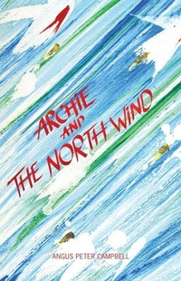 Enlarge image Cover: Archie and the North Wind - Luath Press