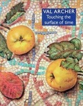 Cover: Val Archer. Touching the Surface of Time 2011 - Chris Beetles Ltd