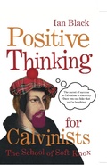 Cover: Positive Thinking for Calvinists - Black & White Publishing