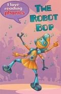 Cover: I Love Reading Phonics Level 6: The Robot Bop - Ticktock Books