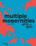 Cover: Multiple Modernities - 1905 to 1970 - Centre Georges Pompidou Service Commercial