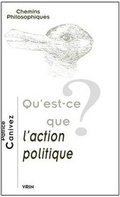 Cover: Qu'est-CE Que l'Action Politique? - Librarie Philosophique J. Vrin