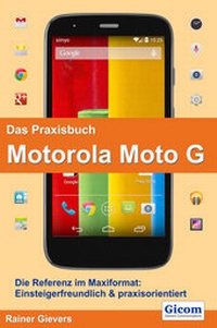 Abbildung von: Das Praxisbuch Motorola Moto G - Gievers, Rainer